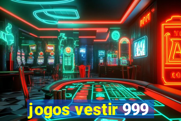 jogos vestir 999